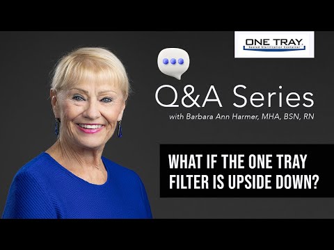 ONE TRAY® QA: What if the ONE TRAY® filter is upside down?